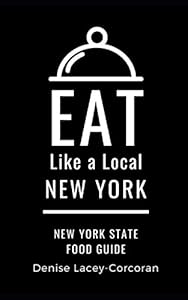 Eat Like a Local- New York State: New York State Food Guide: 1 (Eat Like a Local: North America & Caribbean Food Travel Guides: Food travel guide to local restaurants and hidden gems)