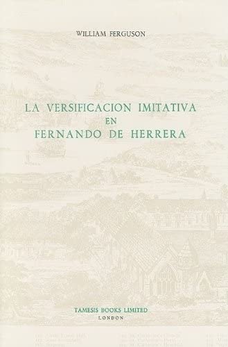 La Versificación Imitativa en Fernando de Herrera (Monografías A, 77)      Hardcover – January 1, 1977