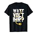 Lustige Elektriker Elektroniker Sprüche WATT VOLT IHR? T-Shirt