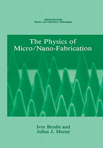 The Physics of Micro/Nano-Fabrication (Microdevices)