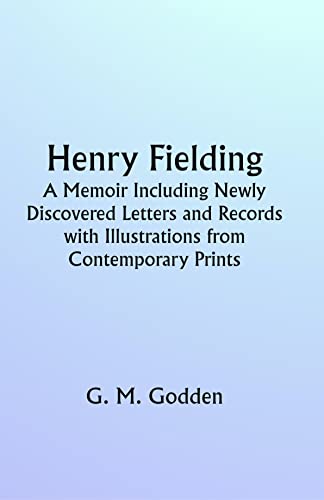 Henry Fielding: a Memoir Including Newly Discovered Letters and Records with Illustrations from Contemporary Prints (English Edition)