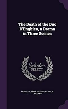 Hardcover The Death of the Duc D'Enghien, a Drama in Three Scenes Book