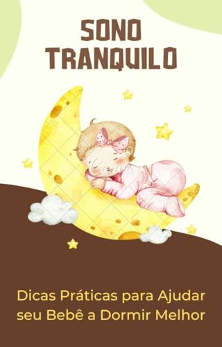 Sono Tranquilo: Dicas Práticas para Ajudar seu Bebê a Dormir Melh...