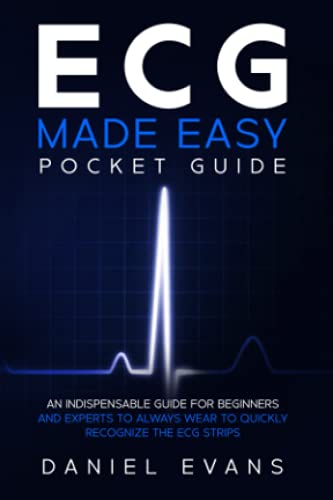ECG Made Easy Pocket Guide: An Indispensable Guide for Beginners and Experts to Always Wear to Quickly Recognize the ECG Strips