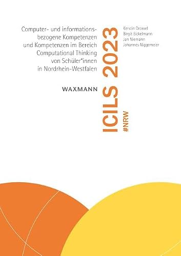 ICILS 2023 #NRW: Computer- und informationsbezogene Kompetenzen und Kompetenzen im Bereich Computational Thinking von Schüler*innen in Nordrhein-Westfalen
