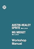 Austin-Healey Sprite Mk 2, 3 & 4 MG Midget Mk 1, 2 & 3 Workshop Manual (Official Workshop Manuals)