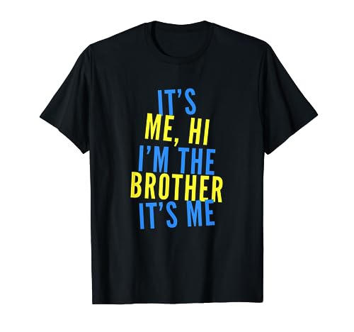 Soy yo Hola, soy el hermano, soy yo, hermanos graciosos Camiseta