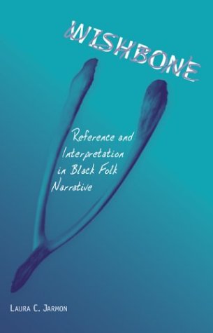 Wishbone: Reference And Interpretation In Black Folk Narrative