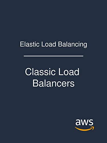 Elastic Load Balancing: Classic Load Balancers (English Edition)