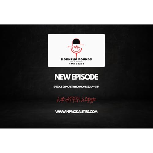 Episode 2 - Incretin Hormones (GLP + GIP)