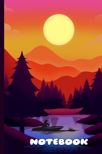 Fisherman Silhouette on Mountain Lake at Sunset Notebook- outdoor adventure log book for Anglers, Camping Trips and Nature lovers.: Beautiful Nature ......