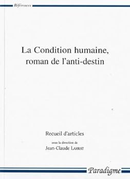 Paperback La Condition Humaine, Roman de l'Anti-Destin [French] Book