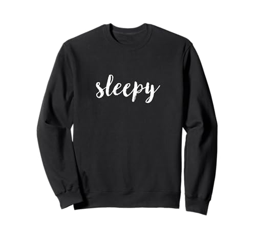 Sleepy Funny Sleepyhead No Energy Men Women Sweatshirt