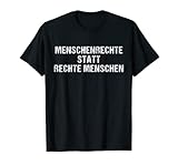 Menschenrechte statt rechte Menschen | Antirassismus T-Shirt