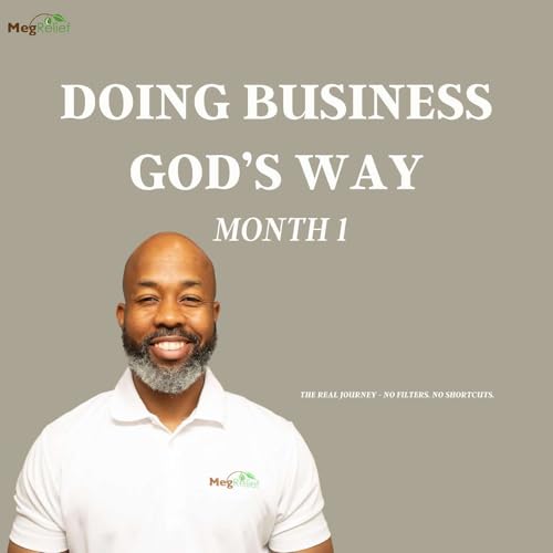 Doing Business God&rsquo;s Way | Restarting the Journey of Faith within Entrepreneurship - Month 1