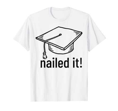 Clase de 2022 Nailed It Funny Graduado de Graduación Camiseta
