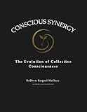 Conscious Synergy: The Evolution of Collective Consciousness