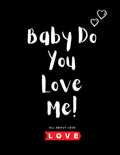 Baby Do You Love Me: A Book that can change your Perspective about Love with one of the best stories about love