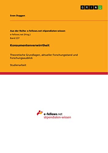 Konsumentenverwirrtheit: Theoretische Grundlagen, aktueller Forschungsstand und Forschungsausblick (German Edition)