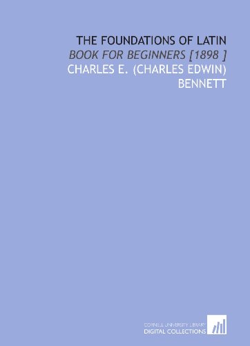 The Foundations of Latin: Book for Beginners [1... 1112488774 Book Cover