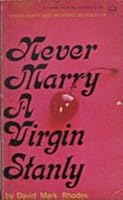 Never Marry a Virgin Stanly B001HNTCFI Book Cover