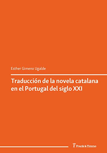 Traducción de la novela catalana en el Portugal del siglo XXI: (Die internationale Rezeption der Literaturen Spaniens) (Spanish Edition)