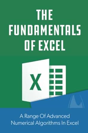 The Fundamentals Of Excel: A Range Of Advanced Numerical Algorithms In ...