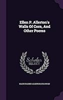 Ellen P. Allerton's Walls Of Corn, And Other Poems 1354679431 Book Cover