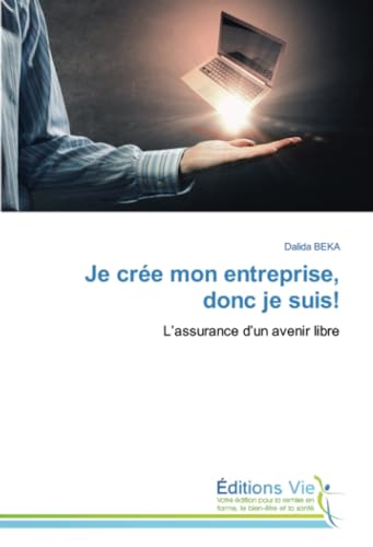 livre Je crée mon entreprise, donc je suis!: L’assurance d’un avenir libre