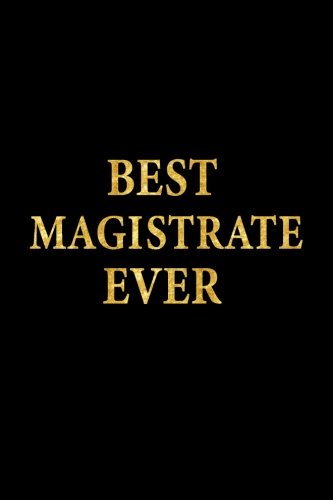 Best Magistrate Ever: Lined Notebook, Gold Letters Cover, Diary, Journal, 6 x 9 in., 110 Lined Pages