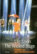 Life Upon The Wicked Stage. Ausbildung zum Musicaldarsteller 3780001128 Book Cover