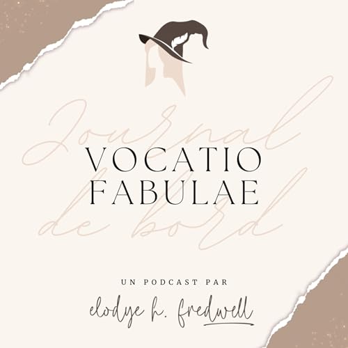 Vocatio Fabulae - Journal de bord Podcast Por Elodye H. Fredwell arte de portada