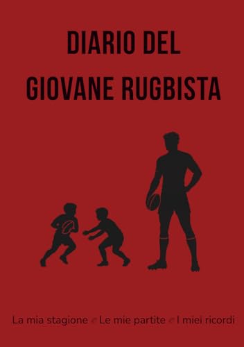  Diario del Giovane Rugbista: La mia stagione • Le mie partite • I miei ricordi