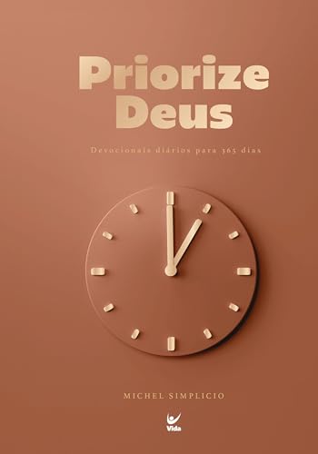 Priorize Deus: devocionais diários para 365 dias
