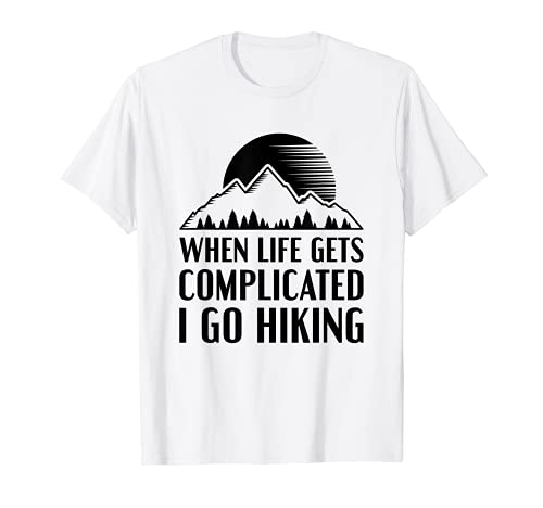 When Life Gets Complicated I Go Hiking Funny Hiker Outdoors Maglietta
