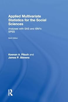 Hardcover Applied Multivariate Statistics for the Social Sciences: Analyses with SAS and IBM's SPSS, Sixth Edition Book