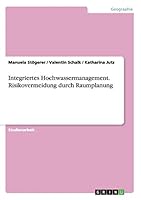 Integriertes Hochwassermanagement. Risikovermeidung durch Raumplanung 3668018448 Book Cover