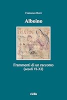 Alboino: Frammenti Di Un Racconto (Secoli VI-XI) 8867286714 Book Cover