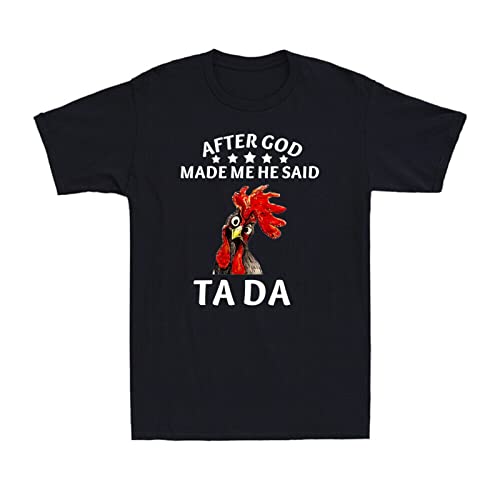 UCROSSMK After God Made Me He Said Ta Da Funny Rude Offensive Chicken Lover Men's White Yellow Black Red Mens Women T Shirt 100% Cotton(XX-Large)