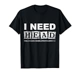 I Need H.E.A.D. Hugs Encouragement Affection Devotion T-Shirt
