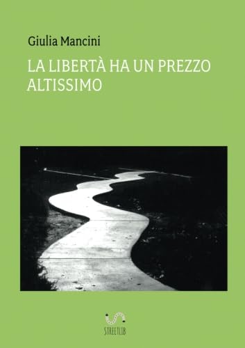 La Libertà Ha Un Prezzo Altissimo