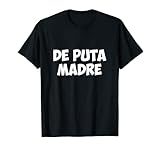 de puta madre t shirts clothing De puta madre – lustige hispanische spanische mexikanische Schimpfworte