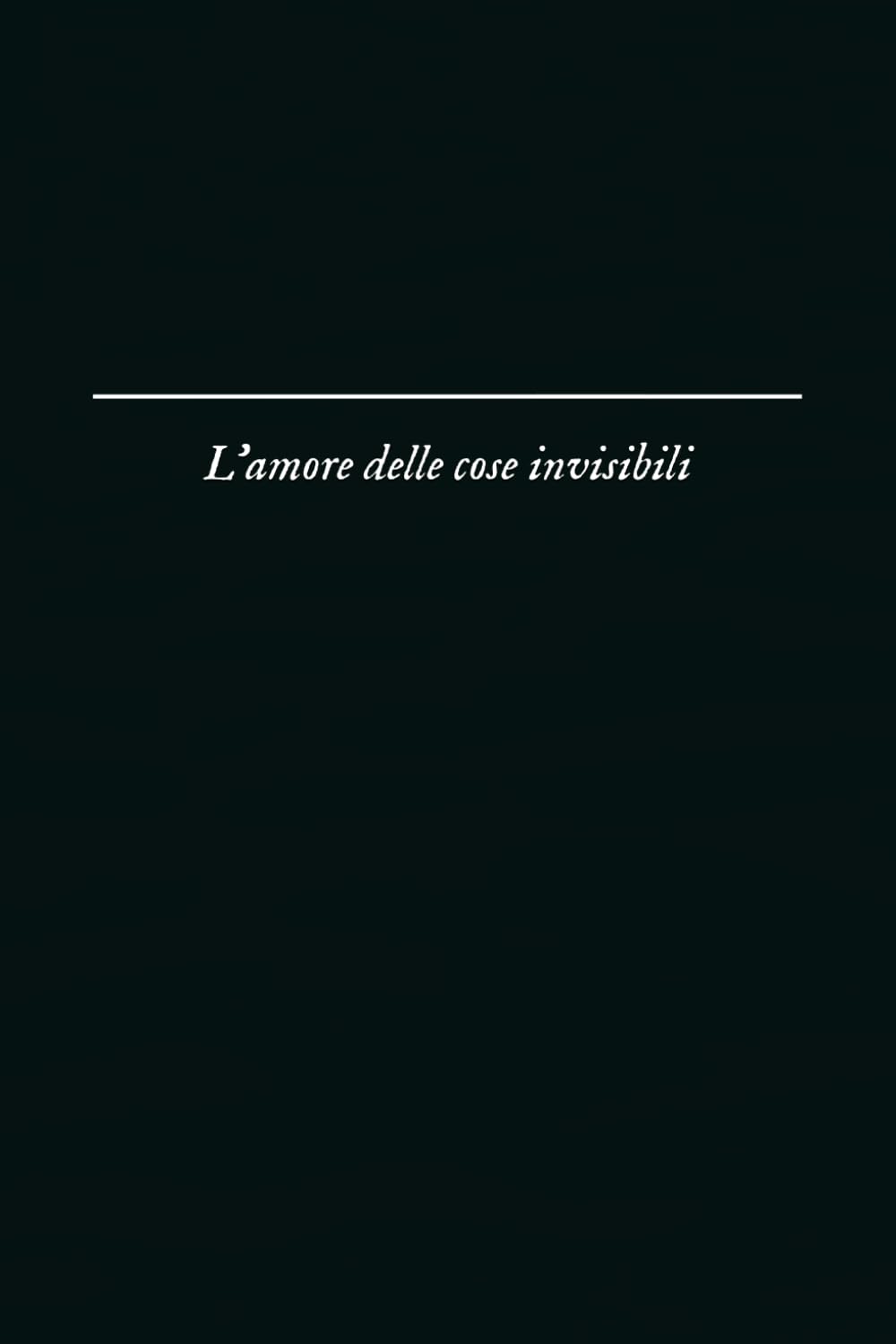 L'amore delle cose invisibili