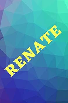 Renate : Notizbuch F?r Renate, Inspiration F?r Renate, Notizbuch; Tagebuch, Personalisiert. (110 Seiten, Liniert, 6 X 9 (15. 24 X 22. 86 Cm)