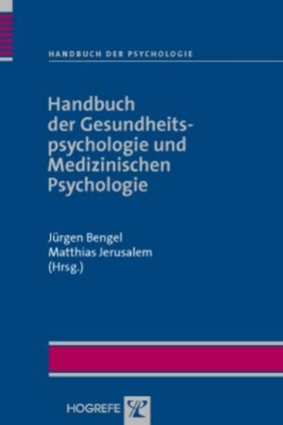 Handbuch der Gesundheitspsychologie und Medizinischen Psychologie (Handbuch der Psychologie)