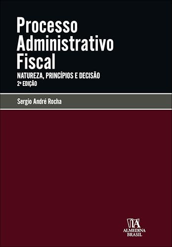 Processo administrativo fiscal: natureza, princípios e decisão