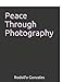 Peace Through Photography: Book 1