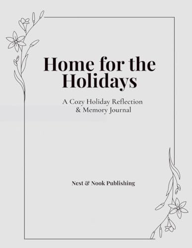 Home for the Holidays: A Cozy Holiday Reflection & Memory Journal