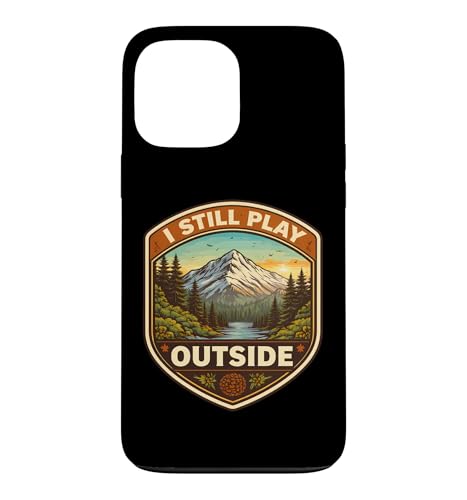 I Still Play Outdoors Nature Hiker �L�����v �n�C�L���O �X�}�z�P�[�X iPhone 13 Pro Max �p