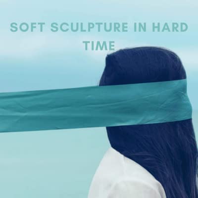 2. Soft Sculpture in Hard Time #1 : Tanjil Tushi, Seiko Kitayama নরম বনাম কঠিন